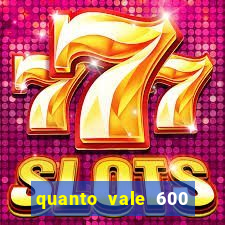 quanto vale 600 mil cruzeiros em reais